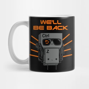 We'll Be Back! Mug